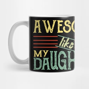 Awesome Like my Daughter Father's Day Dad Day Funny Dad Mug